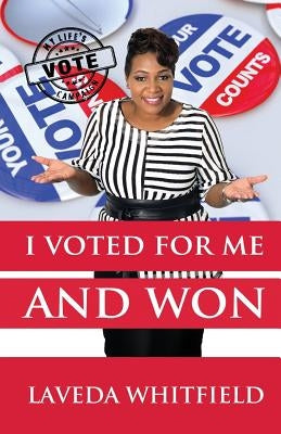 I Voted for Me and Won by Whitfield, Mrs Laveda S.
