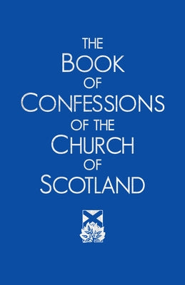 The Book of Confessions of the Church of Scotland by Church of Scotland