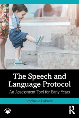 The Speech and Language Protocol: An Assessment Tool for Early Years by Lopresti, Stephanie