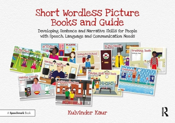 Short Wordless Picture Books and Guide: Developing Sentence and Narrative Skills for People with Speech, Language and Communication Needs by Kaur, Kulvinder