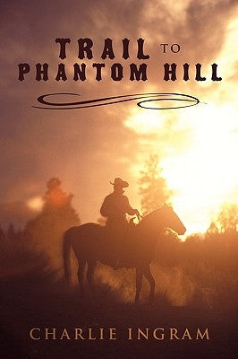 Trail to Phantom Hill by Ingram, Charlie