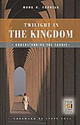 Twilight in the Kingdom: Understanding the Saudis by Caudill, Mark