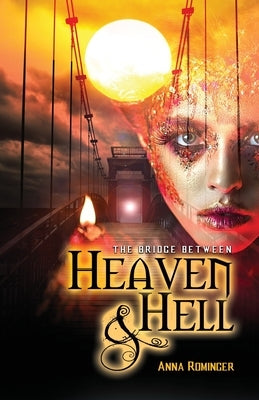 The Bridge Between Heaven and Hell by Rominger, Anna