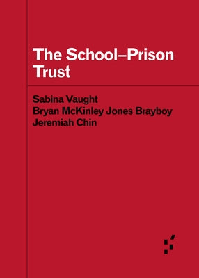 The School-Prison Trust by Vaught, Sabina E.