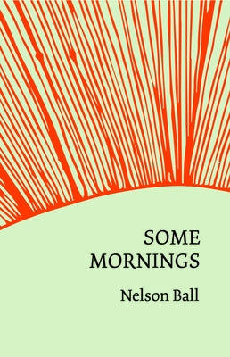 Some Mornings by Ball, Nelson