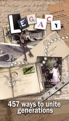 Legacy - 457 Ways to Unite Generations: Family History by McLaws, Diana K.