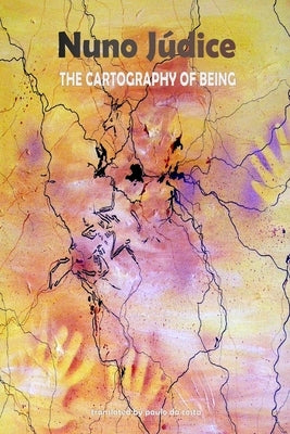 The Cartography of Being: Selected Poems 1967 - 2005 by da Costa, Paulo