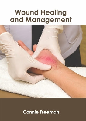 Wound Healing and Management by Freeman, Connie