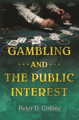 Gambling and the Public Interest by Collins, Peter