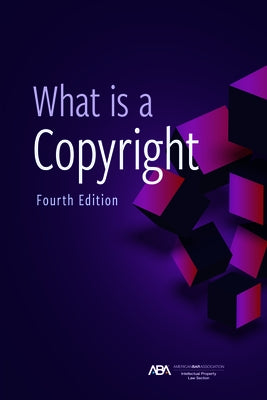 What Is a Copyright, Fourth Edition by Intellectual Property Law