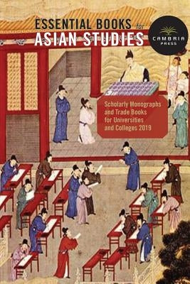 Cambria Press Books In Asian Studies: Scholarly Monographs and Trade Books for Universities and Colleges by Cambria Press