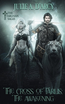 The Cross of Tarlis: The Awakening by D'Arcy, Julie a.