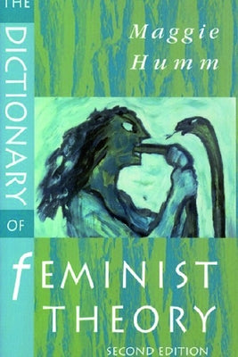 The Dictionary of Feminist Theory by Humm, Maggie