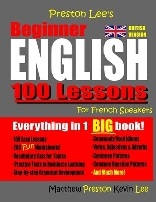 Preston Lee's Beginner English 100 Lessons For French Speakers (British) by Preston, Matthew