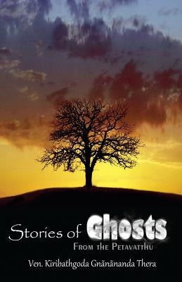 Stories of Ghosts from the Petavatthu by Gnanananda Thera, Kiribathgoda
