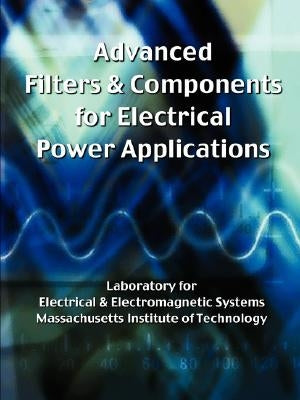 Advanced Filters & Components for Electrical Power Applications by Massachusetts Institute of Technology, I