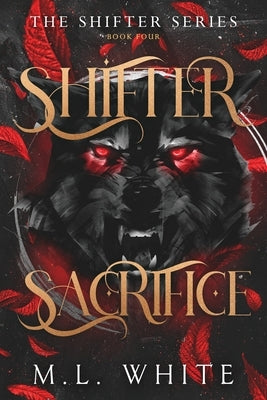 Shifter Sacrifice by White, M. L.