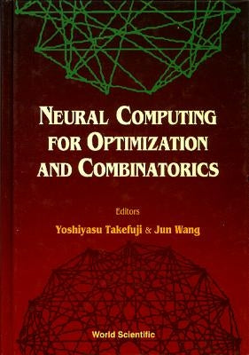 Neural Computing for Optimization and Combinatorics by Takefuji, Yoshiyasu