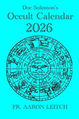 Doc Solomon's Occult Calendar 2026 by Leitch, Aaron