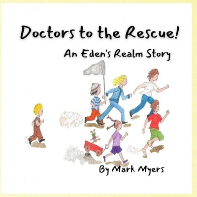 Doctors to the Rescue by Myers, Mark