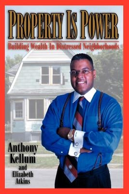 Property Is Power! by Kellum, Anthony O.