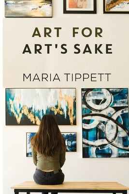 Art for Art's Sake by Tippett, Maria