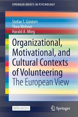 Organizational, Motivational, and Cultural Contexts of Volunteering: The European View by Güntert, Stefan T.