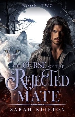 The Curse of The Rejected Mate: Book Two by Publication, Cuqi And Co