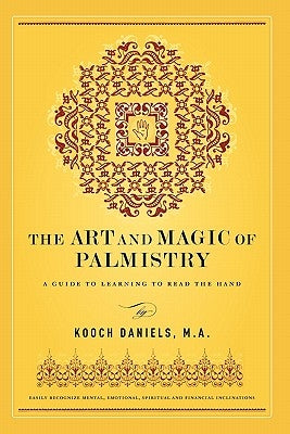 The Art And Magic Of Palmistry by Daniels M. a., Kooch