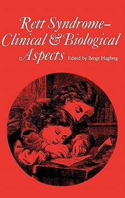Rett Syndrome - Clinical and Biological Aspects: Studies on 130 Swedish Females by Hagberg, Bengt