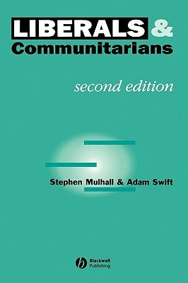Liberals and Communitarians by Mulhall, Stephen