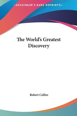 The World's Greatest Discovery by Collier, Robert