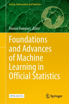 Foundations and Advances of Machine Learning in Official Statistics by Dumpert, Florian
