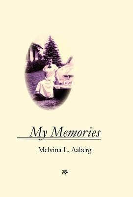 My Memories by Aaberg, Melvina Lorraine