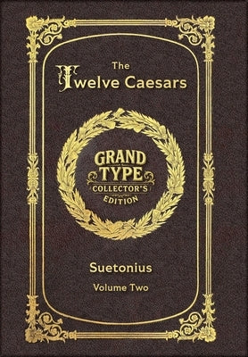 Large Print - The Twelve Caesars, Volume 2 of 3 - Grand Type Collector's Edition - Matte Hardcover with Dust Jacket by Suetonius