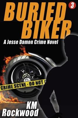 Buried Biker: Jesse Damon Crime Novel, #3 by Rockwood, Km