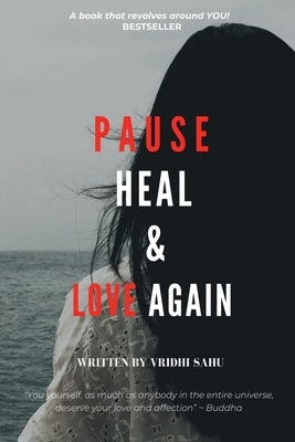 Pause, Heal & Love, again by Sahu, Vridhi