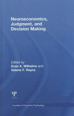 Neuroeconomics, Judgment, and Decision Making by Wilhelms, Evan A.