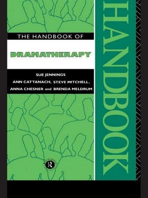 The Handbook of Dramatherapy by Jennings, Sue