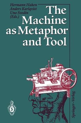 The Machine as Metaphor and Tool by Haken, Hermann