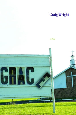 Grace: A Play by Wright, Craig
