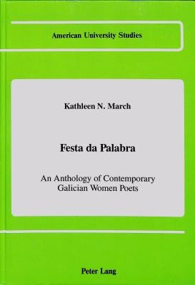 Festa de Palabra: An Anthology of Contemporary Galician Women Poets by March, Kathleen N.