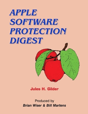 Apple Software Protection Digest by Gilder, Jules H.