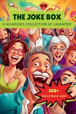 The Joke Box - A Hilarious Collection of Laughter: Over 350 Knock Knock Jokes by Hazra, A.