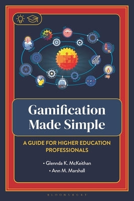 Gamification Made Simple: A Guide for Higher Education Professionals by McKeithan, Glennda