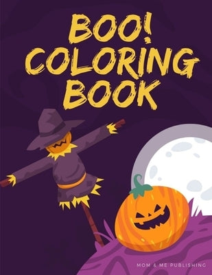 Boo! Coloring Book: Design for Kids with funny Witches, Vampires, Autumn Fairies, spooky ghosts in Halloween by Publishing, Mom &. Me