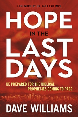 Hope in the Last Days: Be Prepared for the Biblical Prophecies Coming to Pass by Williams, Dave