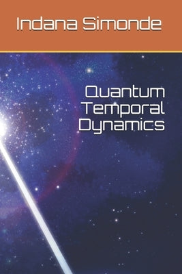 Quantum Temporal Dynamics by Simonde, Indana