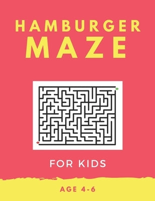 Hamburger Maze For Kids Age 4-6: 40 Brain-bending Challenges, An Amazing Maze Activity Book for Kids, Best Maze Activity Book for Kids, Great for Deve by Books, My Sweet