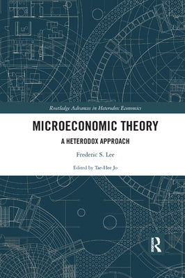 Microeconomic Theory: A Heterodox Approach by Lee, Frederic S.